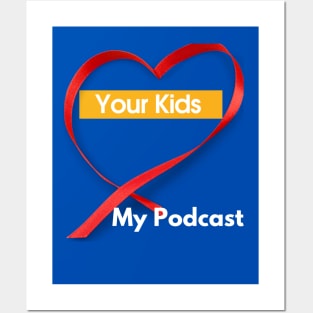 Your Kids Heart My Podcast Posters and Art